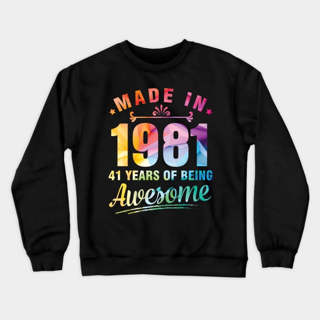 Made In 1981 Happy Birthday Me You 41 Years Of Being Awesome Crewneck Sweatshirt by bakhanh123